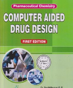 COMPUTER AIDED DRUG DESIGN  (M. PHARM 2ND SEMISTER) | SENITHILKUMAR GP, S RAJESH, AMIT KUMAR DWIVEDI | THAKUR PUBLICATION