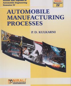 AUTOMOBILE MANUFACTURING PROCESSES for E Scheme | Mrs.P.D.Kulkarni | NIRALI PRAKASHAN
