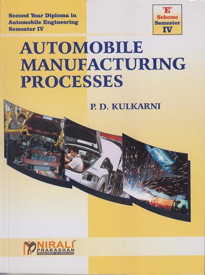 AUTOMOBILE MANUFACTURING PROCESSES for E Scheme | Mrs.P.D.Kulkarni | NIRALI PRAKASHAN