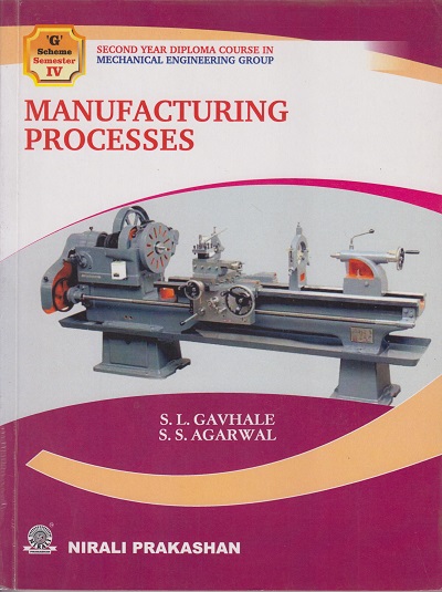 MANUFACTURING PROCESSES | S.L.Gavhale | Nirali Prakashan