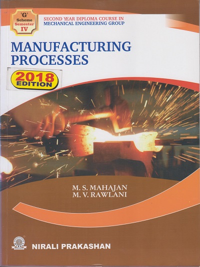 MANUFACTURING PROCESSES for G Scheme | M.S.Mahajan | Nirali Prakashan