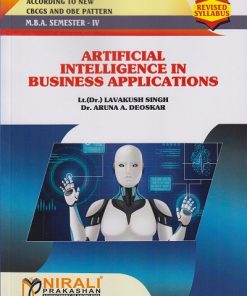 ARTIFICIAL INTELLIGENCE IN BUSINESS APPLICATIONS for MBA Semester 4 | Lt.(Dr.) Lavakush Singh | Nirali Prakashan