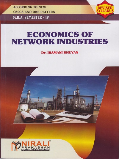 ECONOMICS OF NETWORK INDUSTRIES for MBA Semester 4 | Dr. Iramani Bhuyan | Nirali Prakashan