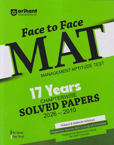 FACE TO FACE MAT MANAGEMENT APTITUDE TEST 17 YEARS (CHAPTERWISE SOLVED PAPERS 2026-2010) | BS SIJWALI, AJAY SINGH | ARIHANT