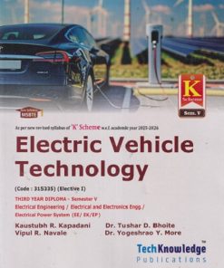 ELECTRIC VEHICLE TECHNOLOGY (Electronic Engg Semister - 5) MSBTE | KAUSTUBH R. KAPADANI, Dr. Tushar D. Bhoite, Vipul R. Navale, Dr.Yogeshrao Y. More 'K' SCHEME | TECHKNOWLEDGE  PUBLICATION