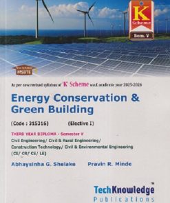 ENERGY CONSERVATION & GREEN BUILDING (Civil Engg. Semister - 5) MSBTE | ABHYASINHA G. SHELAKE, PRAVIN R. MINDE ' 'K' SCHEME | TECHKNOWLEDGE  PUBLICATION