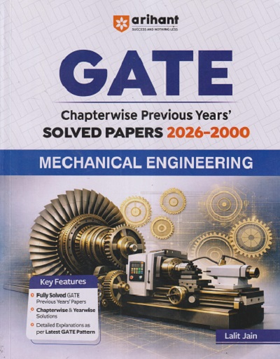 GATE CHAPTERWISE PREVIOUS YEAR'S SOLVED PAPERS 2026 - 2000 MECHANICAL ENGINEERING | LALIT JAIN | ARIHANT PUBLICATION