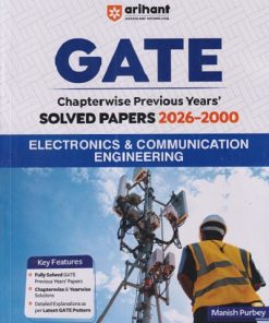 GATE CHAPTERWISE PREVIOUS YEAR'S SOLVED PAPERS 2026 - 2000 ELECTRONICS & COMMUNICATION ENGINEERING | MANISH PURBEY | ARIHANT PUBLICATION
