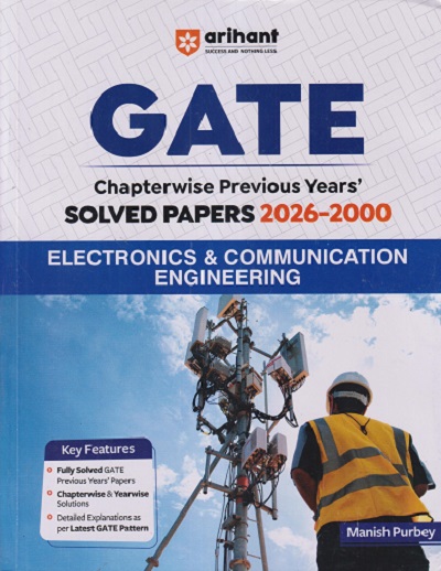 GATE CHAPTERWISE PREVIOUS YEAR'S SOLVED PAPERS 2026 - 2000 ELECTRONICS & COMMUNICATION ENGINEERING | MANISH PURBEY | ARIHANT PUBLICATION