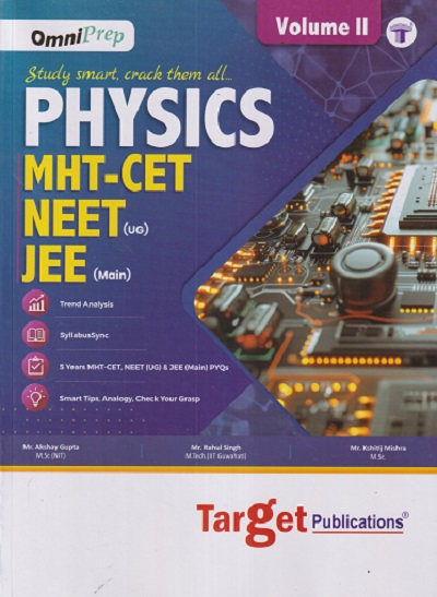 PHYSICS MHT-CET NEET (UG) JEE (MAIN) VOL - 2 | RAHUL SINGH, KSHITIJ MISHRA | TARGET PUBLICATION