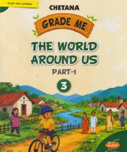GRADE ME THE WORLD AROUND US PART - 1 STD - 3RD | CHETANA PUBLICATION |