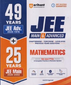(49 YEARS JEE ADV-(2026-1978) + 25 YEARS JEE MAIN 2026 - 2002) JEE MAIN & ADVANCED (CHAPTERWISE, TOPICWISE, LEVELWISE, PREVIOUS YEARS QUESTION) MATHEMATICS | AMIT M AGARWAL | ARIHANT PUBLICATION