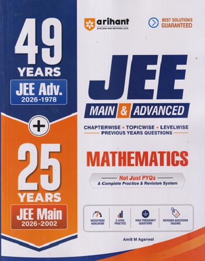 (49 YEARS JEE ADV-(2026-1978) + 25 YEARS JEE MAIN 2026 - 2002) JEE MAIN & ADVANCED (CHAPTERWISE, TOPICWISE, LEVELWISE, PREVIOUS YEARS QUESTION) MATHEMATICS | AMIT M AGARWAL | ARIHANT PUBLICATION