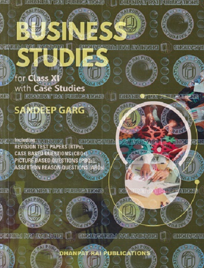 BUSINESS STUDIES FOR CLASS 11TH (WITH CASE STUDIES) | SANDEEP GARG | DHANPAT RAI