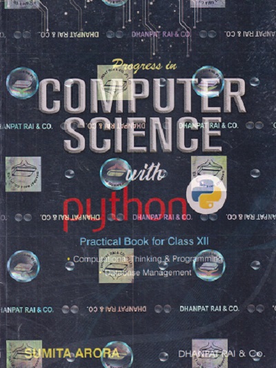 COMPUTER SCIENCE WITH PYTHON (TEXTBOOK FOR CLASS 12TH) WITH PRACTICAL BOOK | SUMITA ARORA | DHANPAT RAI