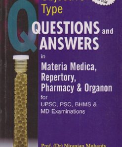 OBJECTIVE TYPE QUESTION AND ANSWERS IN MATERIA MEDICA, REPERTORY, PHARMACY & ORGANON  FOR UPSC, PSC, BHMS & MD Examinations | NIRANJAN MOHANTY, RAJASHREE PRAHARAJ | BJAIN