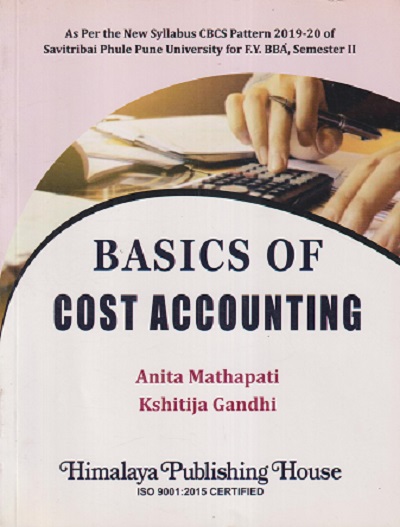 BASICS OF COST ACCOUNTING | ANITA MATHAPATI, KSHITIJA GANDHI | HIMALAYA PUBLISHING HOUSE