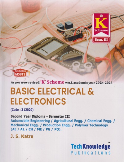 BASIC ELECTRICAL & ELECTRONICS (Second Year Diploma - SEM - 3 'K' SCHEME ) MSBTE | JS KATRE | TECHKNOWLEDGE PUBLICATION
