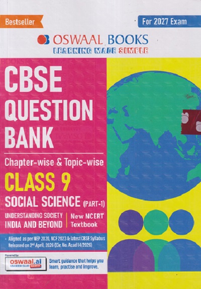 CBSE QUESTION BANK (CHAPTERWISE & TOPICWISE) CLASS 9TH SOCIAL SCIENCE (PART - 1) (UNDERSTANDING SOCIETY INDIA AND BEYOND) | OSWAAL BOOKS