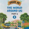 GRADE ME THE WORLD AROUND US PART - 2 STD - 3RD | CHETANA PUBLICATION