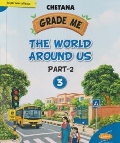 GRADE ME THE WORLD AROUND US PART - 2 STD - 3RD | CHETANA PUBLICATION