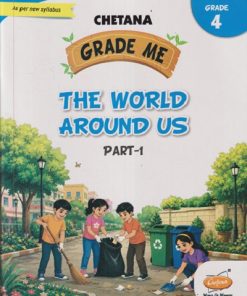 GRADE ME THE WORLD AROUND US PART -1 GRADE - 4TH | CHETANA PUBLICATION