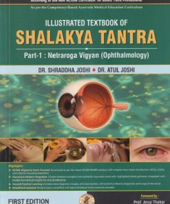 ILLUSTRATED TEXTBOOK OF SHALAKYA TANTRA PART - 1 : NETRAROGA VIGYAN (OPHTHALMOLOGY) | DR. SHRADDHA JOSHI, DR. ATUL JOSHI | CHAUKHAMBHA SURBHARATI PRAKASHAN