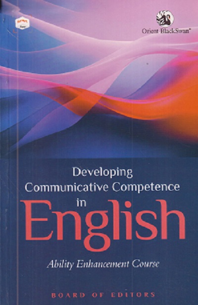 DEVELOPING COMMUNICATIVE COMPETENCE IN ENGLISH (Ability Enhancement Course) | ORIENT BLACKSWAN