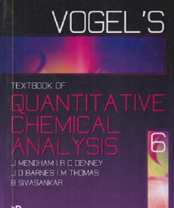 VOGEL'S TEXTBOOK OF QUANTITATIVE CHEMICAL ANALYSIS | J MENDHAM, RC DENNEY, JD BARNES, M THOMAS, B SIVASANKAR | PEARSON