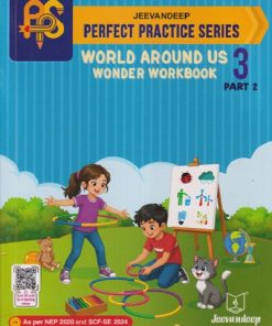 PERFECT PRACTICE SERIES WORLD AROUND US WONDER WORKBOOK PART - 2 STD 3RD | SEEMA MISHRA, SUYESH KUMAT | JEEVANDEEP