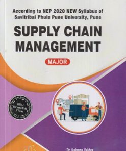 SUPPLY CHAIN MANAGEMENT (MAJOR) | KALPANA VAIDYA, VISHAL EKATPURE, UPENDRA DINESH GAWALI | THAKUR PUBLICATION