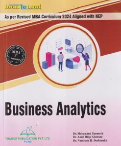 BUSINESS ANALYTICS For MBA Sem 1 | SHIVANAND SANMATH, AMIT DILIP GHOTANE, NAMRATA H DESHMUKH | THAKUR PUBLICATION