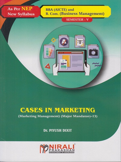 CASES IN MARKETING for BBA Semester 5 | Dr. Piyush Dixit | Nirali Prakashan
