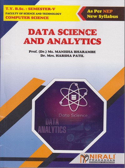 DATA SCIENCE AND ANALYTICS for TY BSc Computer Science Semester 5 | Prof. Dr. Ms. Manisha Bharambe | Nirali Prakashan