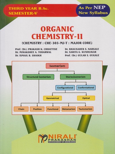 ORGANIC CHEMISTRY 2 (Chemistry: CHE-303-MJ-T: Major Core) for TY BSc Semester 5 | Prof. Dr. Prakash K. Chhattise | Nirali Prakashan