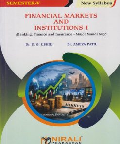 FINANCIAL MARKETS AND INSTITUTIONS 1 for TY BCom Semester 5 | Dr. D. G. Ushir | Nirali Prakashan