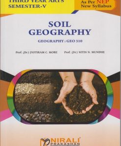 SOIL GEOGRAPHY : Geography GEO 310 for TY BA Semester 5 | Prof. Dr. Jyotiram C. More | Nirali Prakashan