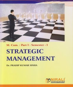 STRATEGIC MANAGEMENT for MCom Part 1 Semester 1 | Dr. Pradip Kumar Sinha | Nirali Prakashan
