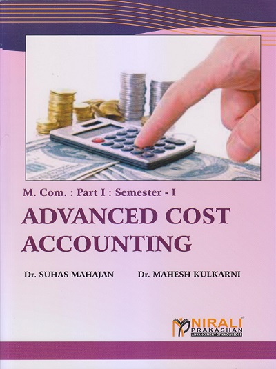 ADVANCED COST ACCOUNTING for MCom Part 1 Semester 1 | Dr. Suhas Mahajan | Nirali Prakashan