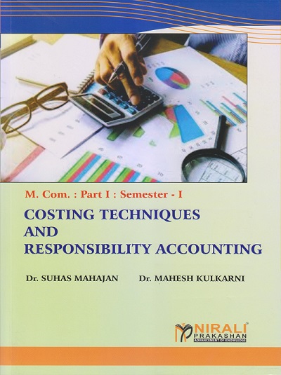 COSTING TECHNIQUES AND RESPONSIBILITY ACCOUNTING for MCom Part 1 Semester 1 | Dr. Suhas Mahajan | Nirali Prakashan
