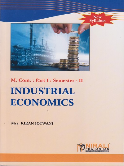 INDUSTRIAL ECONOMICS for MCom Part 1 Semester 2 | Mrs. Kiran Jotwani | Nirali Prakashan