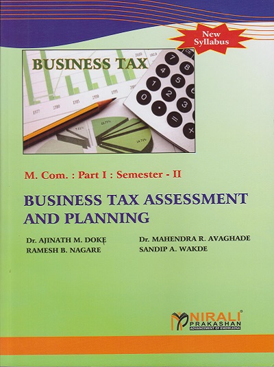 BUSINESS TAX ASSESSMENT AND PLANNING for MCom Part 1 Semester 2 | Dr. Ajinath M. Doke | Nirali Prakashan