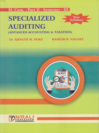 SPECIALIZED AUDITING (ADVANCED ACCOUNTING & TAXATION) for MCom Part 2 Semester 3 | Dr. Ajinath M. Doke | Nirali Prakashan