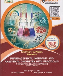 PHARMACEUTICAL INORGANIC AND ANALYTICAL CHEMISTRY WITH PRACTICALS: A Concept-to-Practice Approach for First Year BPharm Semester 1 | Prof. Dr. K.S. Jain | Nirali Prakashan