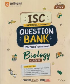 ISC CHAPTERWISE/TOPICWISE QUESTION BANK 26 YEARS (2026 - 2001) BIOLOGY CLASS 12TH | MANVI GUPTA | ARIHANT PUBLICATION