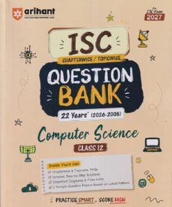 ISC CHAPTERWISE/TOPICWISE QUESTION BANK 22 YEARS (2026 - 2005) COMPUTER SCIENCE CLASS 12TH | SUPRIYA PATEL | ARIHANT PUBLICATION
