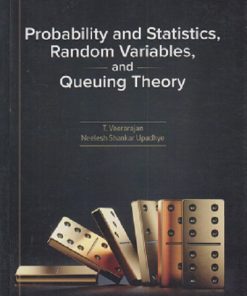 PROBABILITY AND STATISTICS, RANDOM VARIABLES, AND QUEUING THEORY | T VEERARAJAN | MC GRAW HILL
