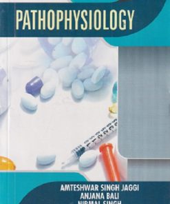 PATHOPHYSIOLOGY | AMTESHWAR SINGH JAGGI, ANJANA BALI, NIRMAL SINGH | VALLABH PRAKASHAN