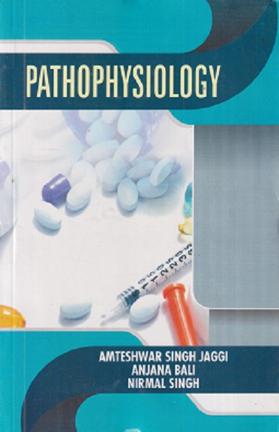PATHOPHYSIOLOGY | AMTESHWAR SINGH JAGGI, ANJANA BALI, NIRMAL SINGH | VALLABH PRAKASHAN
