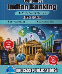 ECONOMICS INDIAN BANKING For TYBA SEM - 5 (ECO - 310 - MJ) | NASIR SHAIKH, ARCHANA AHER | SUCCESS PUBLICATION